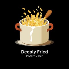 Deeply Fried