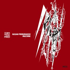 Hasan Pirmuradov - Machine (Original Mix)
