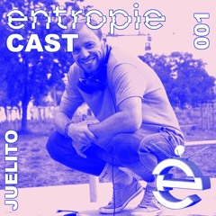 entropieCast 001 Juelito