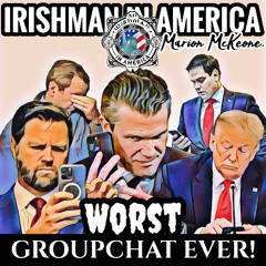 World's Worst Group Chat - Irishman In America