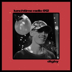 LUNCHTIME RADIO 012: DIGBY