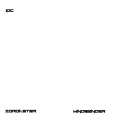 Zoroaster - IDC (ft. Mindbender)