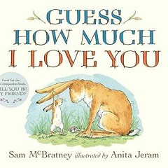 ~Read~[PDF] Guess How Much I Love You - Sam McBratney (Author),Anita Jeram (Illustrator)