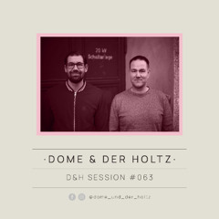 Dome & Der Holtz - D&H Session #063 (RAW TIME)