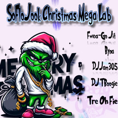 SoFloJook Christmas Mega Lab (Fwea-Go Jit x Byna x DJJam305 x TBoogie x Tre Oh Fie)