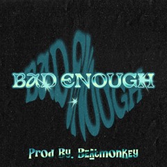 Bad Enough (Finale).wav