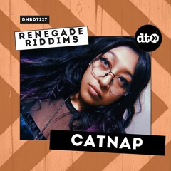 RENEGADE RIDDIMS: Catnap