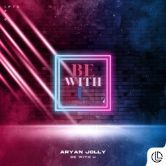 Aryan Jolly - Be With U
