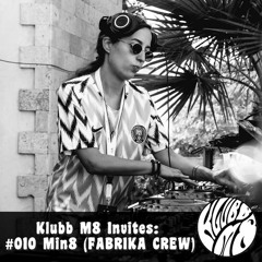 Klubb M8 Invites: #010 Min8 (FABRIKA CREW)