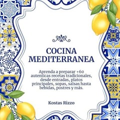 free read✔ Cocina Mediterranea: Aprenda a Preparar +60 Aut?nticas Recetas Tradicionales, desde E