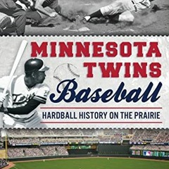 [View] PDF 📃 Minnesota Twins Baseball: Hardball History on the Prairie (Sports) by