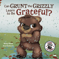 [FREE] KINDLE 💜 Can Grunt the Grizzly Learn to Be Grateful? (Punk and Friends Learn