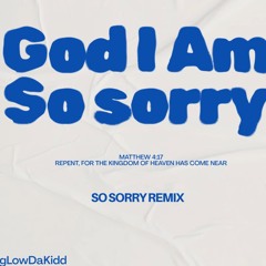 gLowDakidd- GOD I AM SO SORRY (SO SORRY Remix)