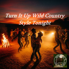 Turn it Up Wild Country Style Tonight - A Wild Night of Boots on Fire