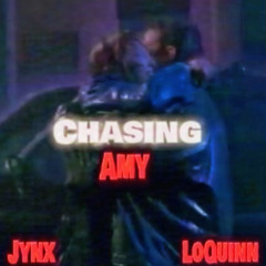 Chasing Amy (feat LoQuinn)