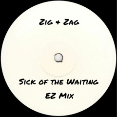 Sick of the Waiting (EZ Mix)