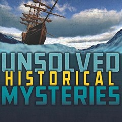 [GET] EPUB KINDLE PDF EBOOK Unsolved Historical Mysteries (Unsolved Mystery Files) by  Allison Lassi