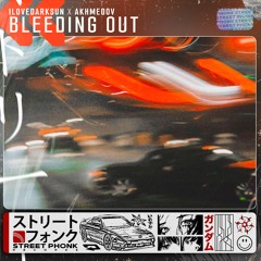 ILOVEDARKSUN & Akhmedov - Bleeding Out