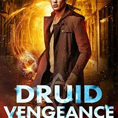 [GET] EBOOK EPUB KINDLE PDF Druid Vengeance: A New Adult Urban Fantasy Novel (The Col