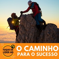 # 030 Toque de Líder - O caminho para o sucesso