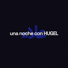 HUGEL - UNA NOCHE CON HUGEL (DJ CZAR GOMEZ REWORK)
