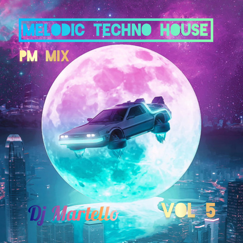 🪐  Melodic Techno House  🌑 Vol 5 PM Mix 🌑 Dj Martello