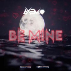 Axemo - Be Mine