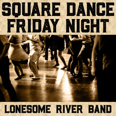 Lonesome River Band - "Square Dance Friday Night"