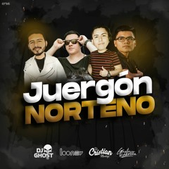Dj Ghost  - Dj Looney - Dj Cristian Monteza  - Dj Gustavo Cabrera x Juergon Norteño