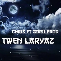 CHRIS FT ADRII PROD - TWEN LARYAZ.mp3