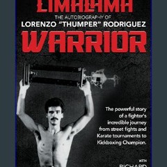 PDF [READ] ✨ LimaLama Warrior, The Autobiography of Lorenzo "Thumper" Rodriguez: The Powerful Stor