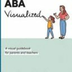 PDF Download ABA Visualized: A visual guidebook for parents and teachers - Morgan Van Diepen