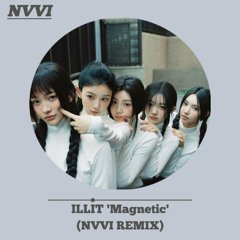 ILLIT (아일릿) Magnetic (NVVI REMIX)