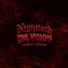 Owl Vision - Nightlord - Slowed + Reverb