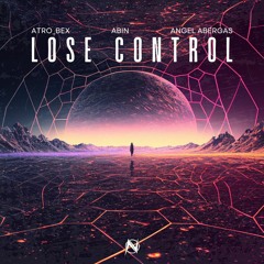 Atro_Bex, Abin & Angel Abergas - Lose Control [NGM Release]