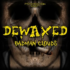 Dewaxed - Badman Clouds