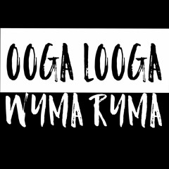 Oogla Looga Wyma Ryma