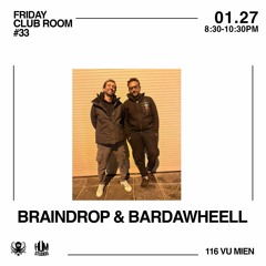 BRAINDROP & RABIH BARDAWIL X CLUB ROOM FRIDAYS AT HUM STUDIOS 27 JANUARY 2023