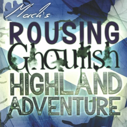 DOWNLOAD❤️EBOOK✔️ Mack's Rousing Ghoulish Highland Adventure