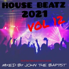 House Beatz 2021 Vol 12 Mixed By John The Baptist