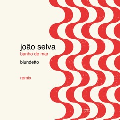 Banho de Mar (Blundetto Remix)