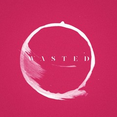 Wasted