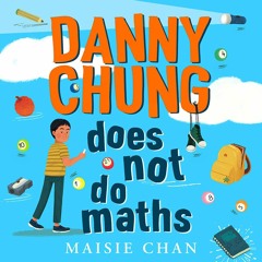 Danny Chung Does Not Do Maths by Maisie Chan - Audiobook sample