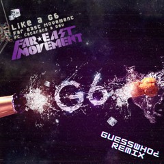 Far East Movement Ft. The Cataracs, DEV - Like A G6 (GuessWho¿ Remix)