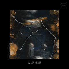 HE TOLD ME  - Angel Dust (BOHO Remix)