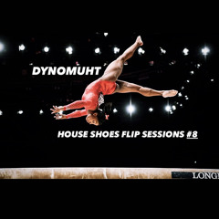 HOUSE SHOES FLIP SESSIONS #8