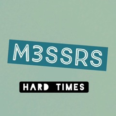 Hard Times (M3SSRS)