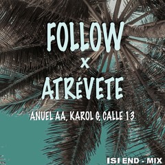 Follow X Atrévete - Anuel AA, Karol G, Calle 13 (Isi End RMX 2020)