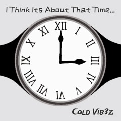 I Think Its About That Time