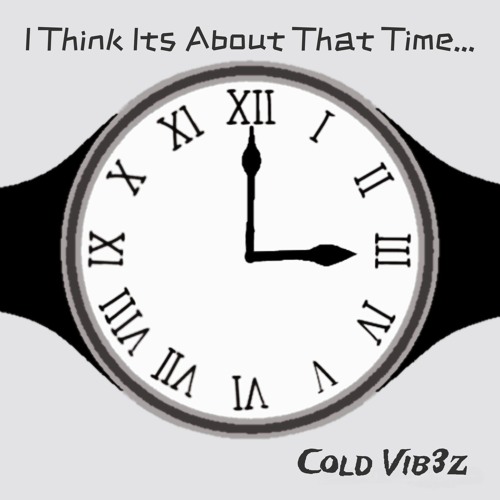 I Think Its About That Time